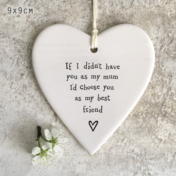 If I didn't have you as my mum, I'd choose you as my best friend