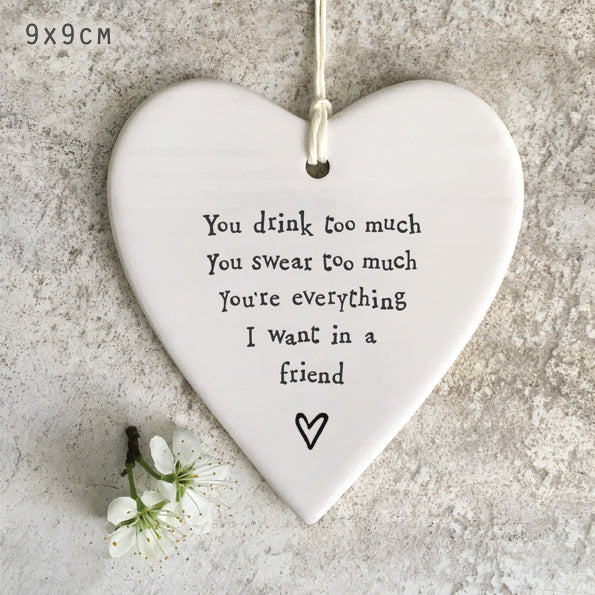 You Drink too much, you swear too much, you're everything I want in a friend